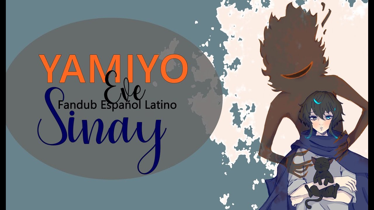 YAMIYO (Noche oscura)「E ve」Fandub Español Latino【SINAY】