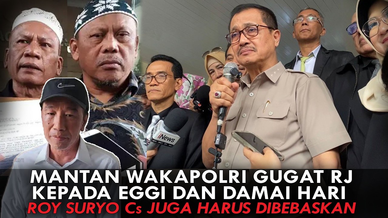 EKS WAKAPOLRI GUGAT RJ KE EGGI & DAMAI HARI. ROY SURYO Cs JUGA HARUS DIBEBASKAN!