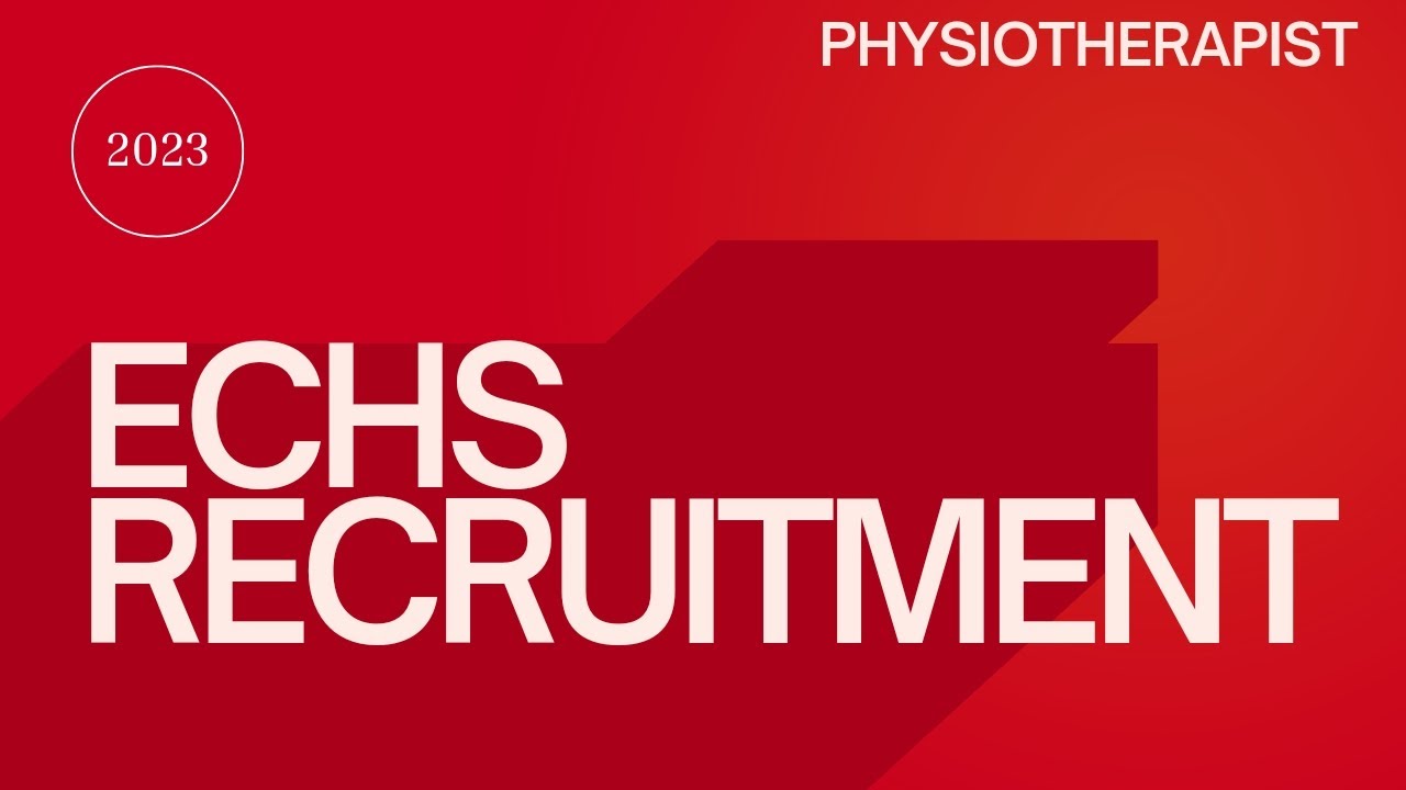 ECHS RECRUITMENTS | PHYSIOTHERAPIST VACANCY 2023