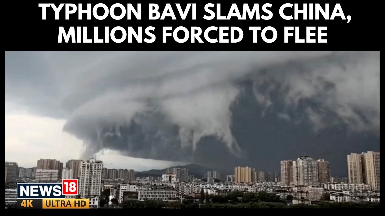 Typhoon Bavi Batters China As Mass Evacuations Ordered Amid Widespread Weather Emergency | 4K | N18G