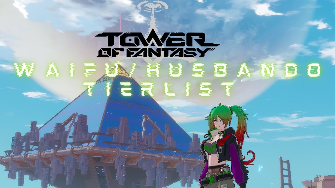 Tower of Fantasy Waifu/Husbando Tier List