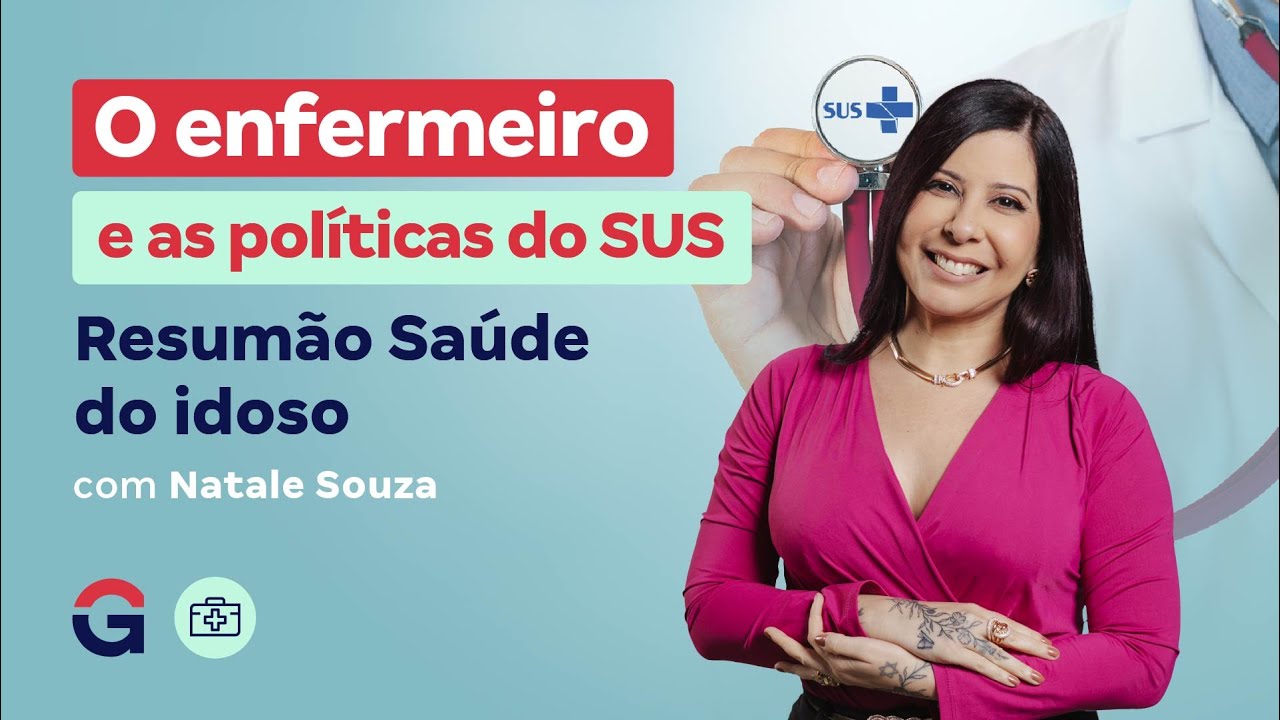 O enfermeiro e as políticas do SUS: Resumão Saúde do idoso com Natale Souza