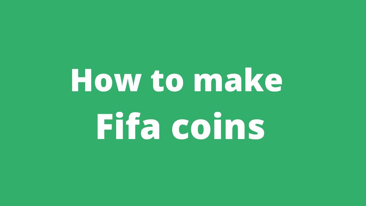 An idiots guide to making Fifa 21 coins fast