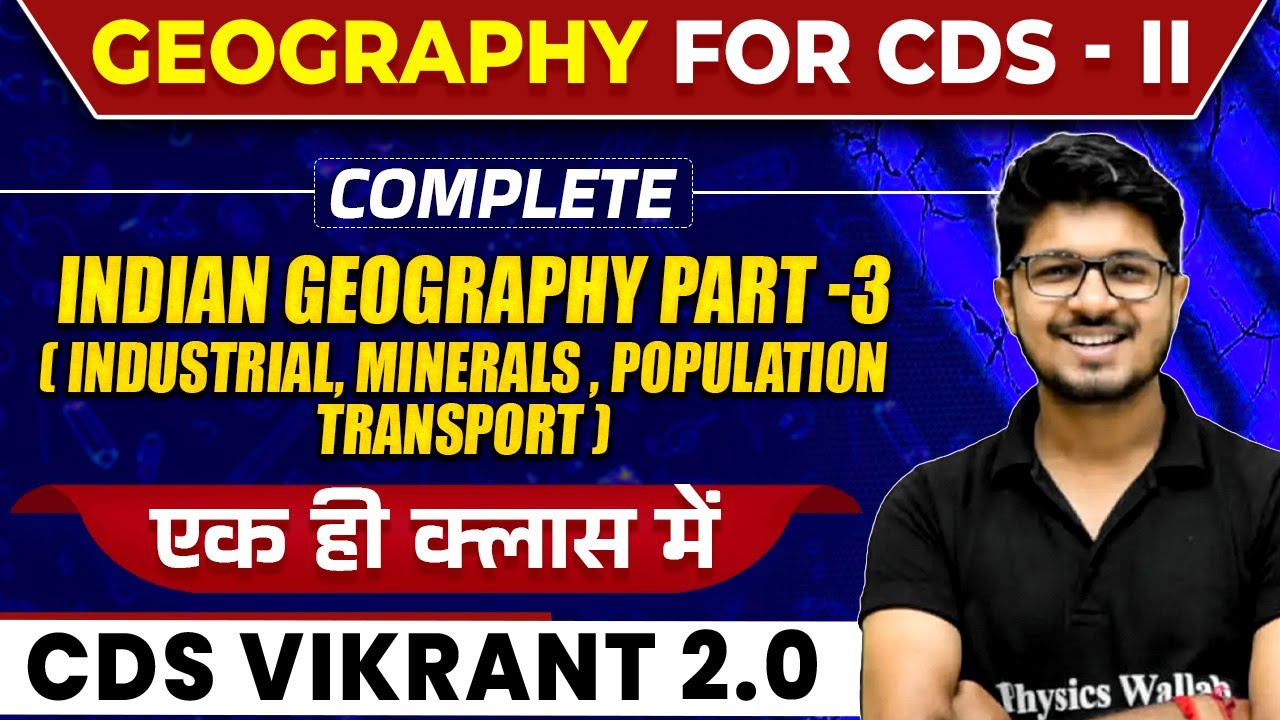 CDS Geography | Indian Geography (Industrial, Minerals , Population & Transport) | CDS VIKRANT 2.0