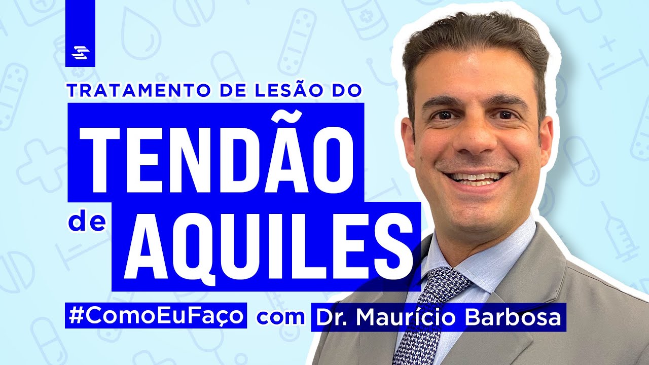 Como Eu Faço: Tratamento de Lesão de Tendão de Aquiles com Dr. Maurício Barbosa
