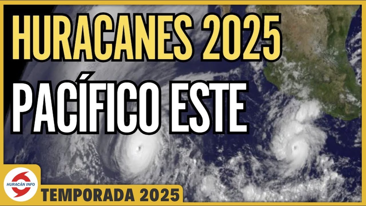 Pronósticos de Temporada de Huracanes 2025 - Pacífico Este