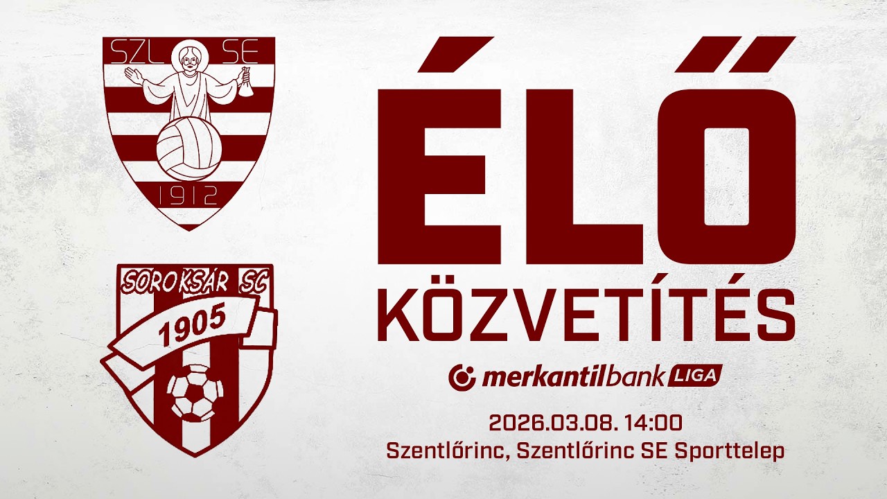 Élő közvetítés | Szentlőrinc - Soroksár SC | Merkantil Bank Liga NB II. 21. forduló