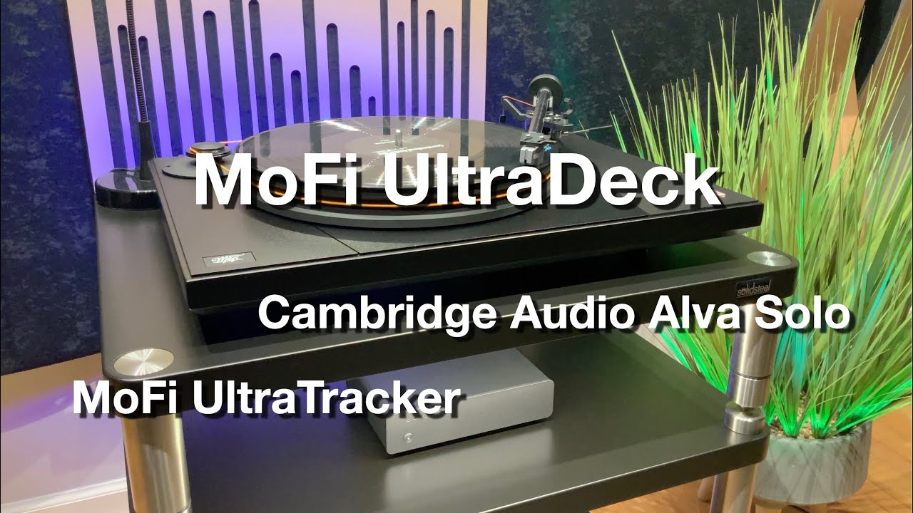 MoFi UltraDeck | MoFi UltraTracker | Cambridge Audio Alva Solo