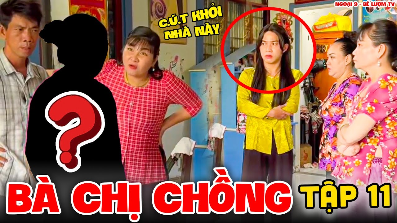 B&agrave; Chị Chồng - Tập 11 | Ngoại 9 - B&eacute; Lượm TV