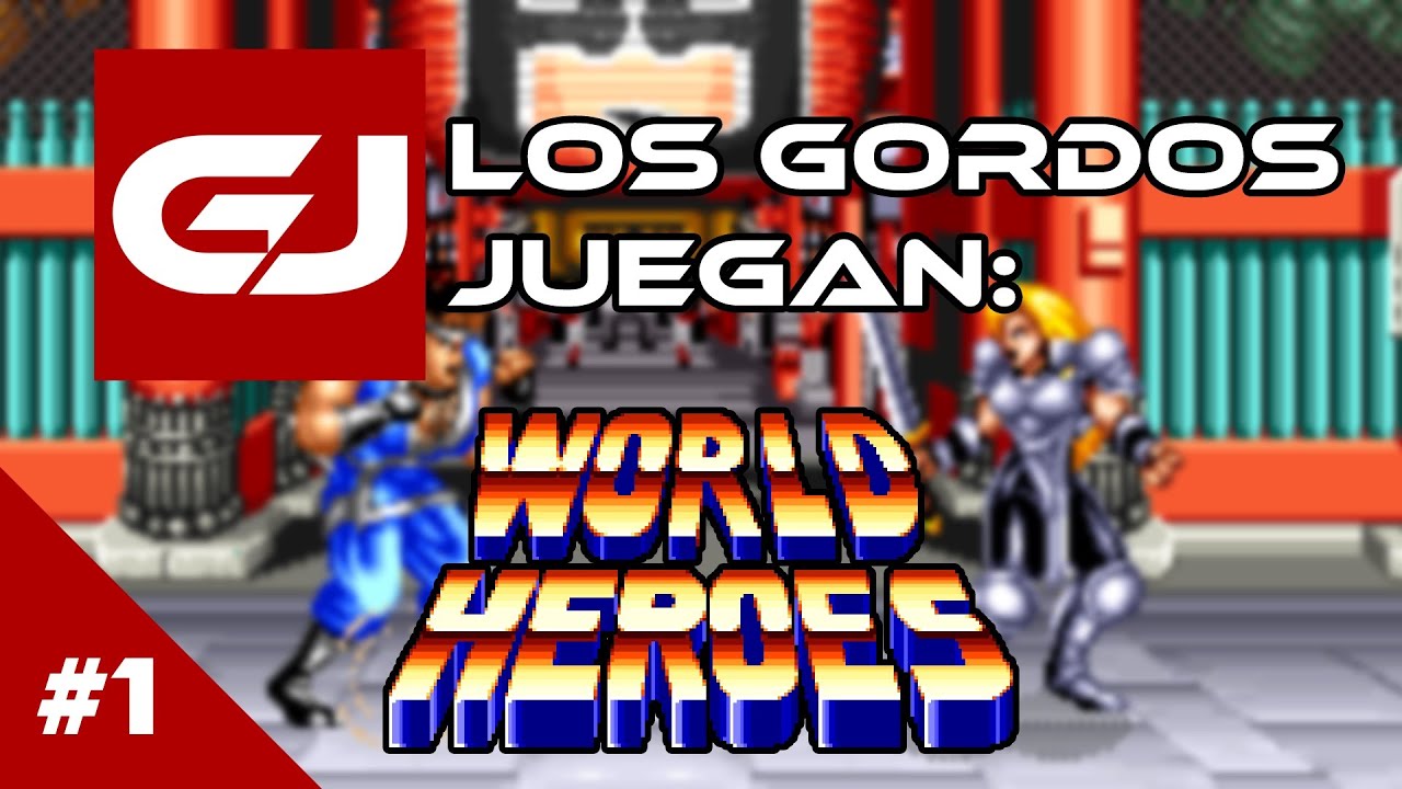 World Heroes: Los Gordos Juegan - Parte 1 | 3 Gordos Bastardos