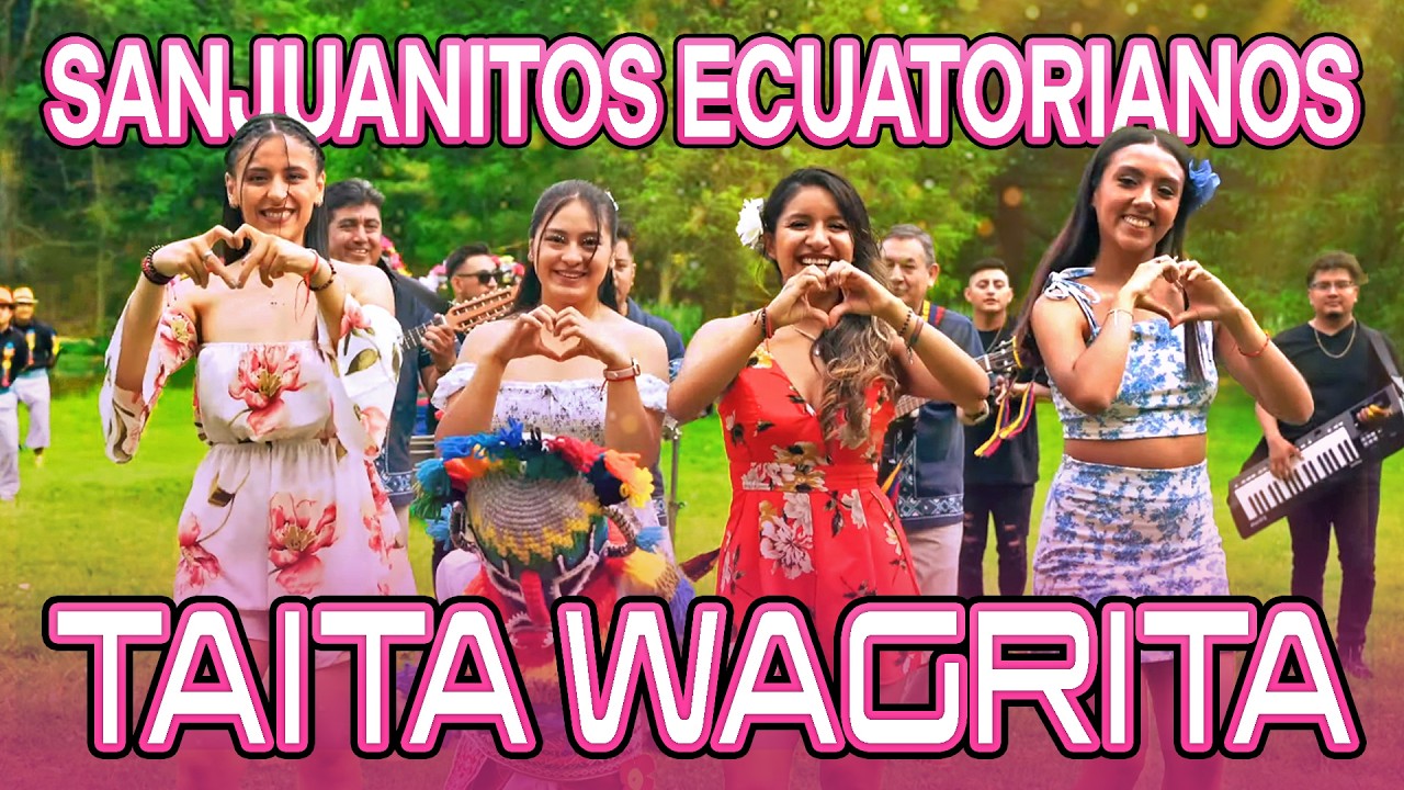 Sanjuanitos Ecuatorianos - Taita Wagrita Video - Los Reyes Del Austro Ft. Tierra Nueva