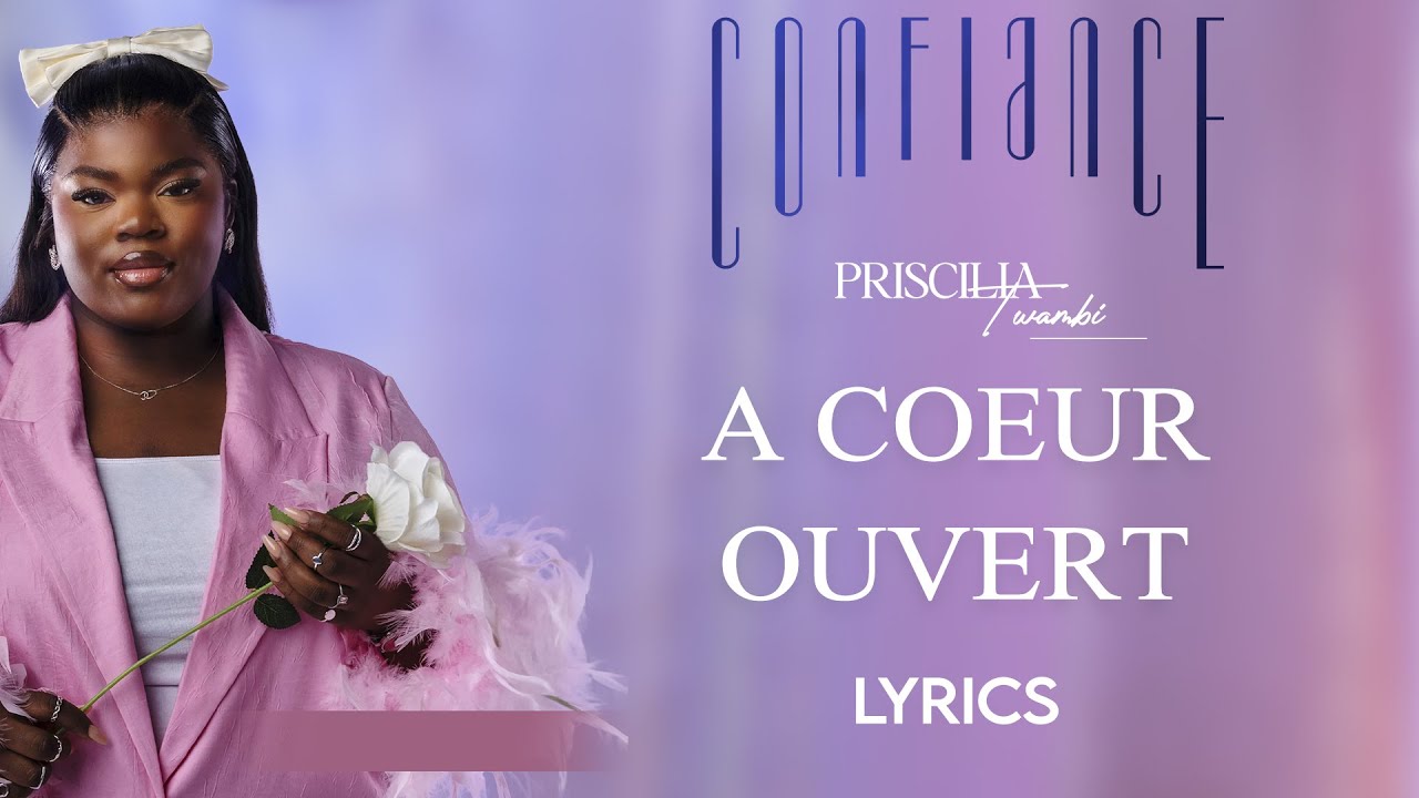 Priscilia Twambi - A cœur ouvert (lyrics)