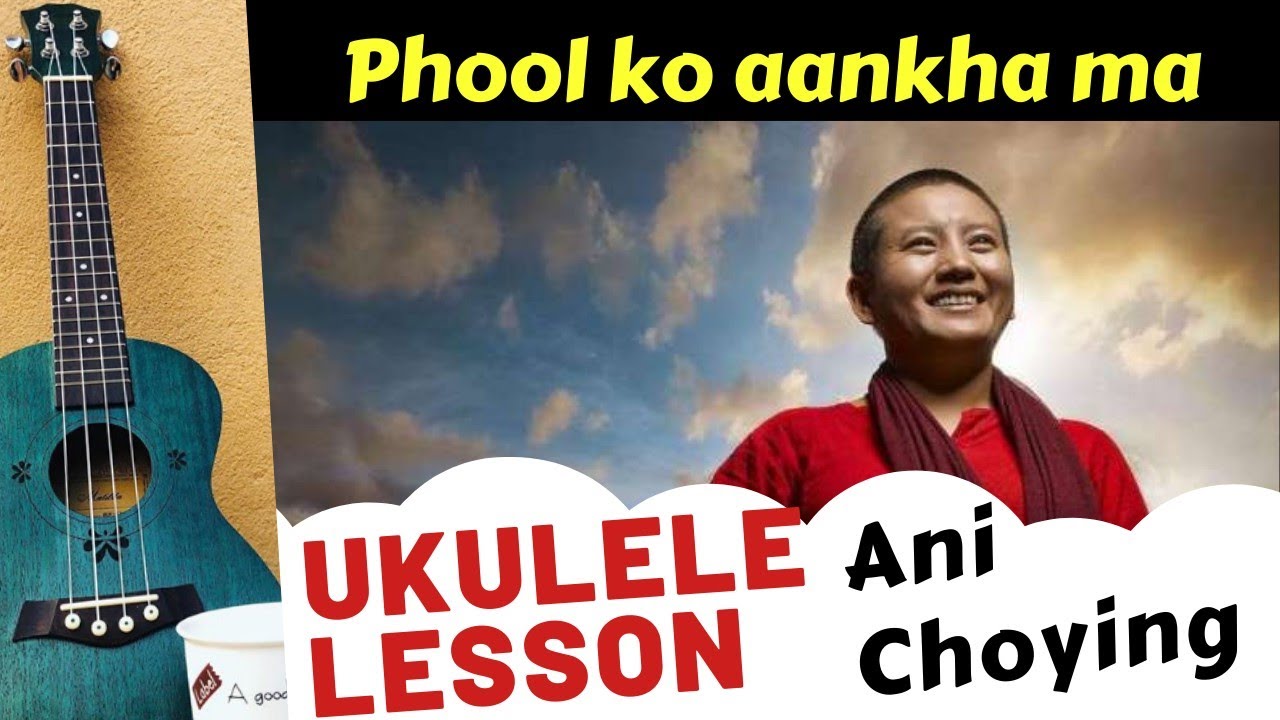 Phool ko aankha ma | Ukulele Lesson | Ani Choying Drolma