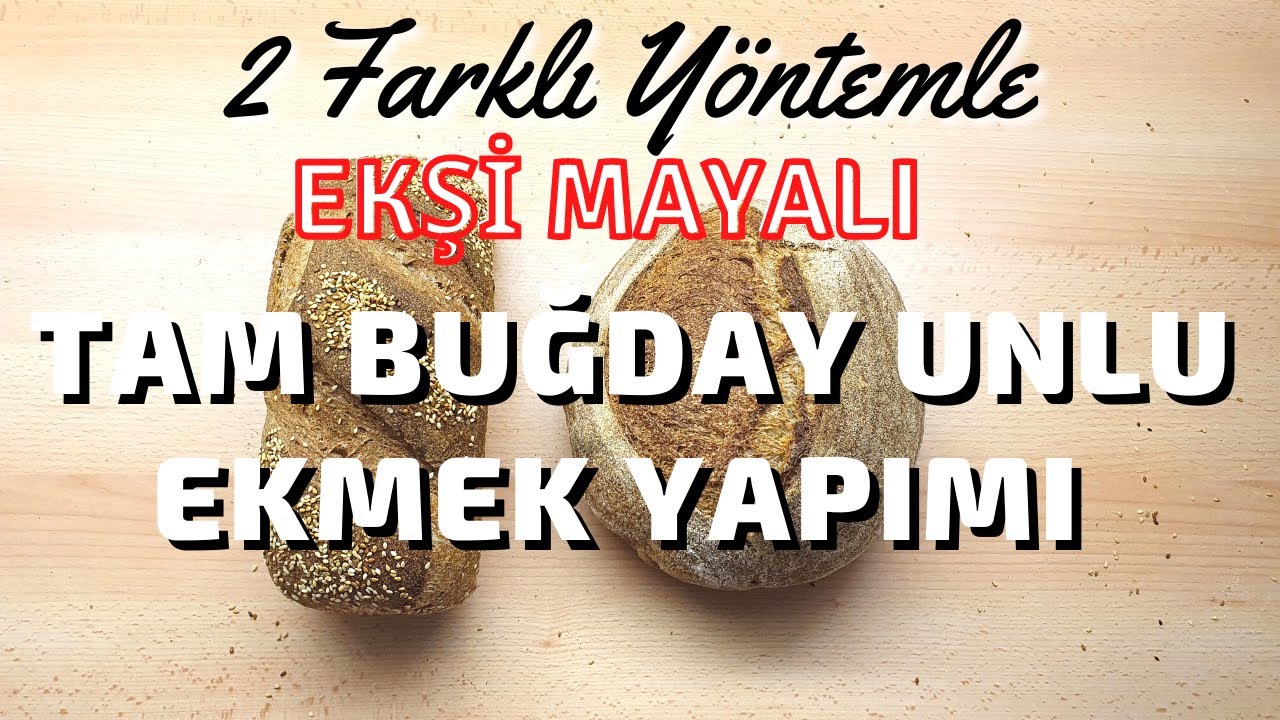 2 FARKLI YÖNTEMLE Aynı hamurdan Ekşi Mayalı TAM BUĞDAY Unlu EKMEK Tarifi