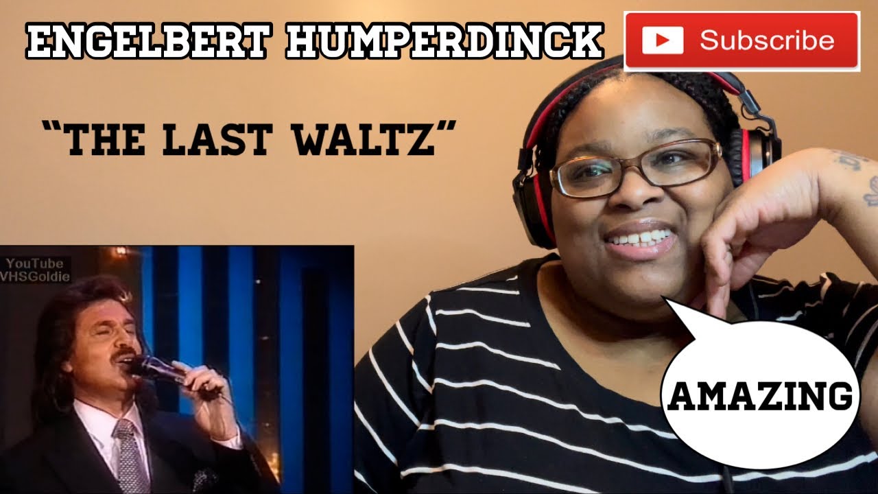 ENGELBERT HUMPERDINCK -THE LAST WALTZ |REQUESTED REACTION