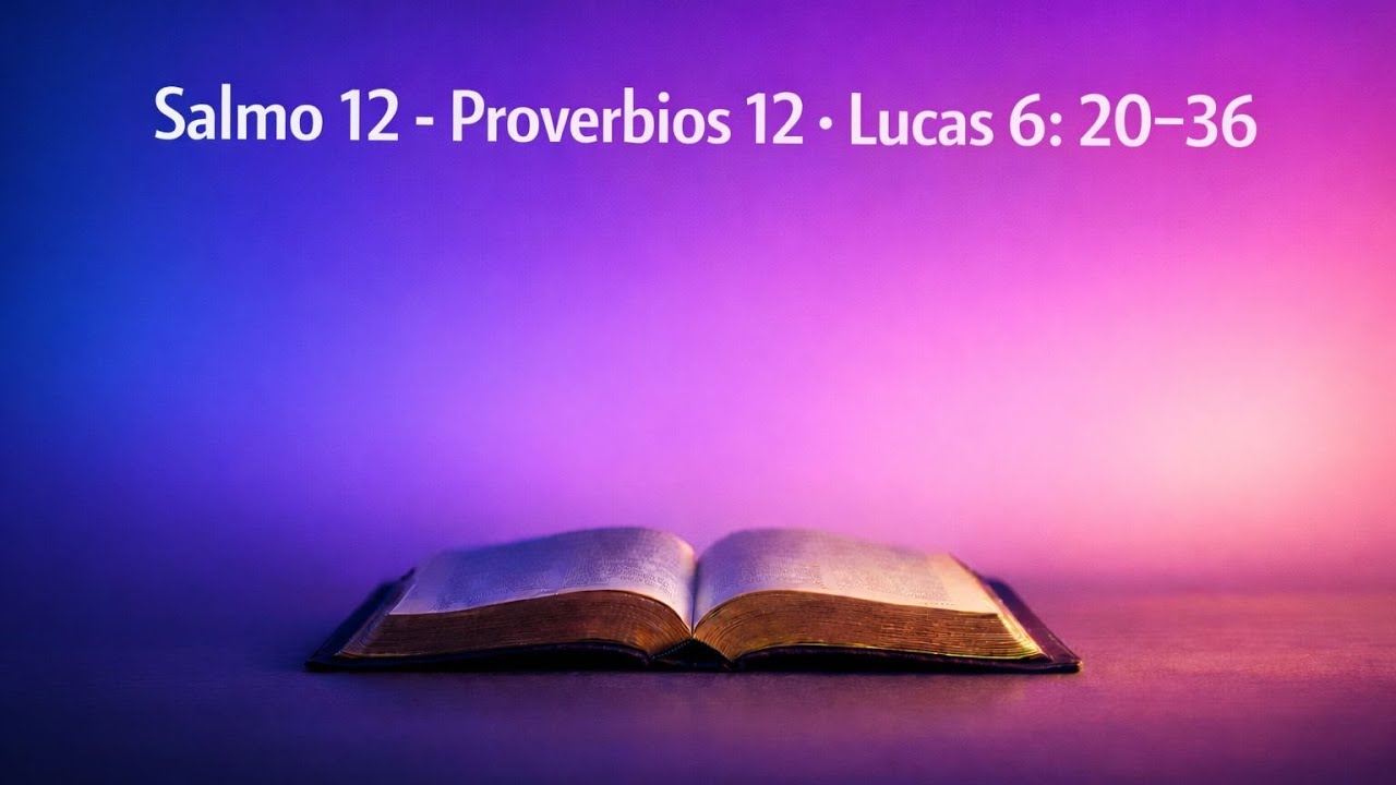 📖 Escucha la Biblia | Salmo 12 · Proverbios 12 · Lucas 6:20–36