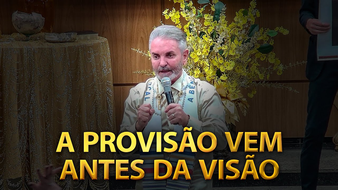 A PROVIS&Atilde;O VEM ANTES DA VIS&Atilde;O | Pr Jer&ocirc;nimo Silveira