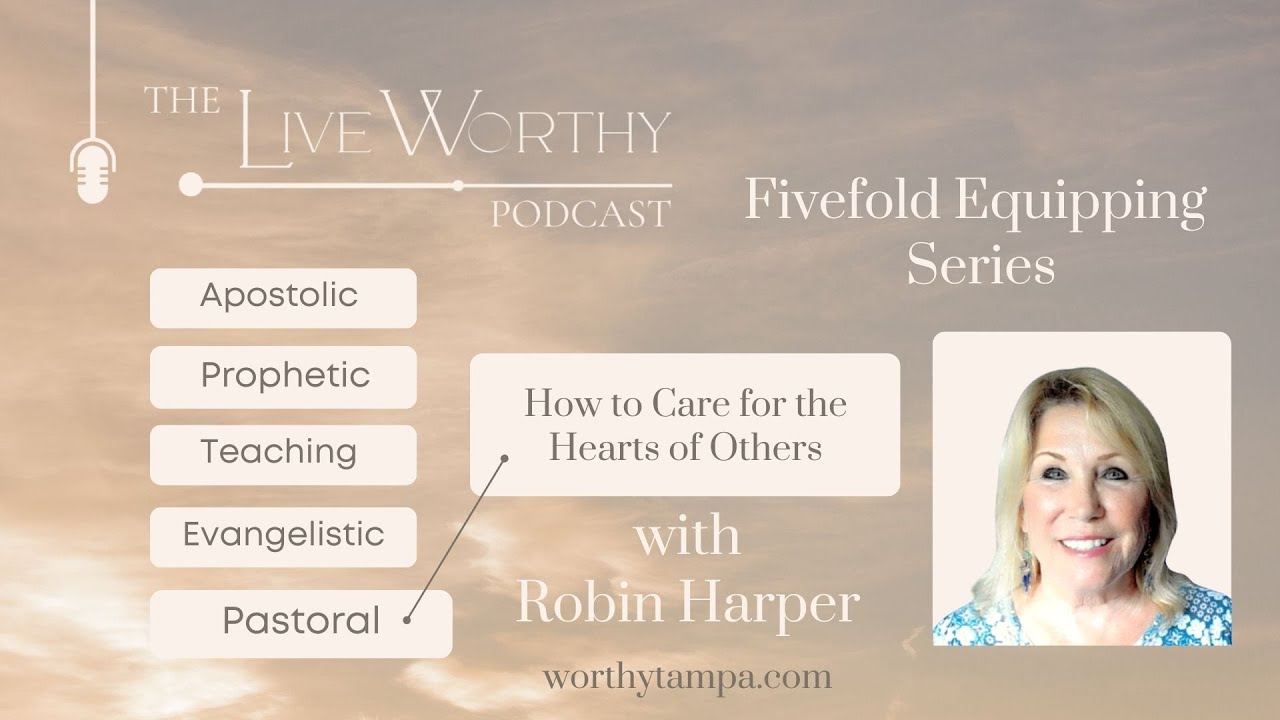 How to Care for the Hearts of Others | Dr. Robin Harper