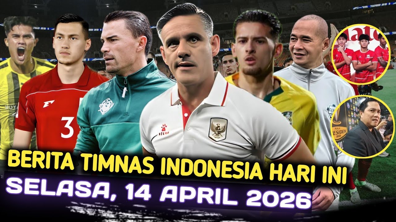 🔥Berita Timnas Indonesia Hari Ini ~ Selasa, 14 April 2026