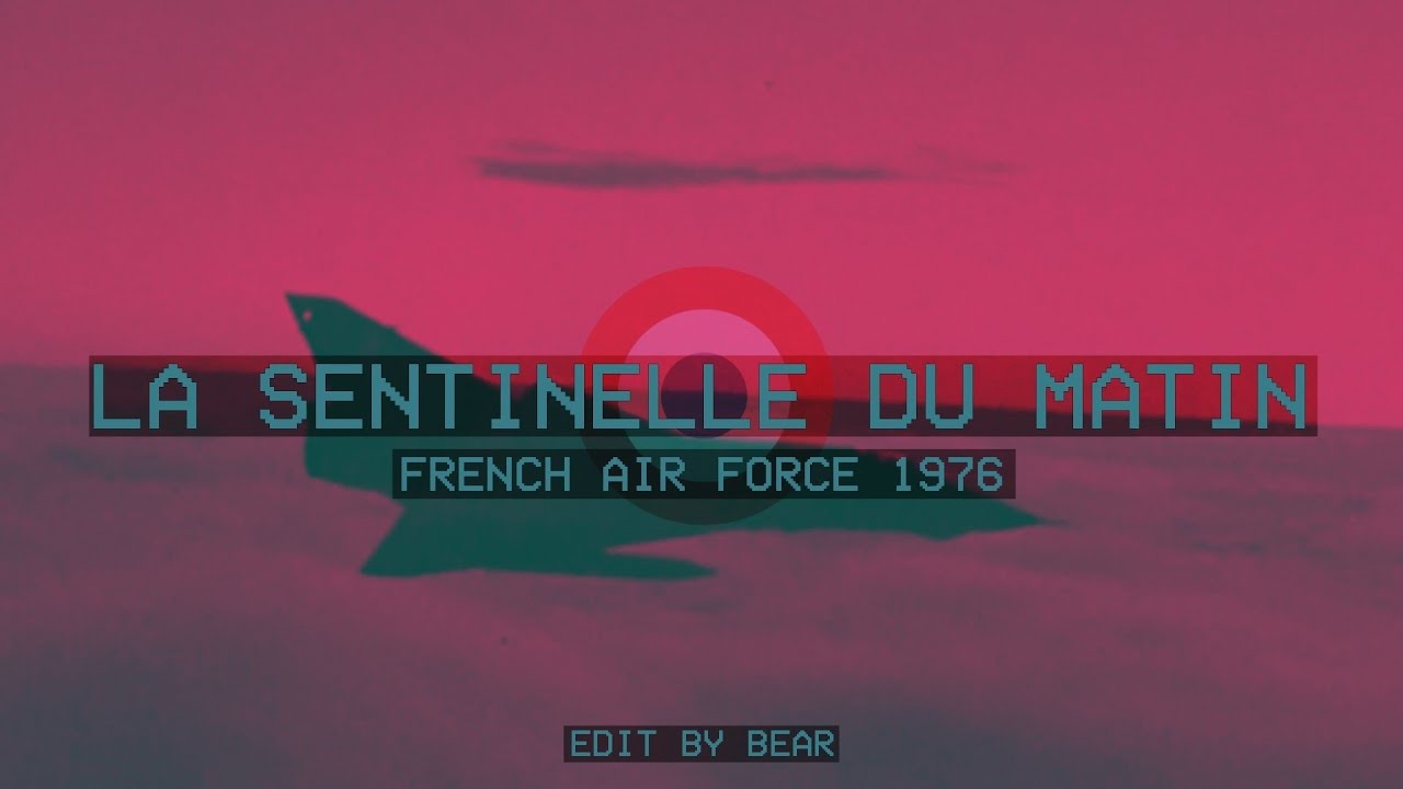 La Sentinelle du Matin//Morning Sentinel - Cold War French Air Force edit