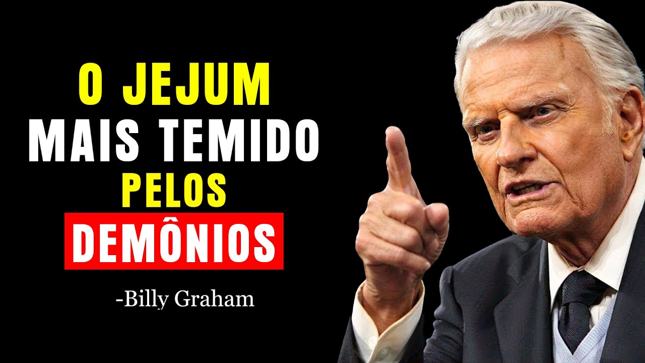 O JEJUM SECRETO QUE FAZ OS DEMÔNIOS FUGIR! EXPERIMENTE E VEJA MILAGRES ACONTECEREM! | Billy Graham