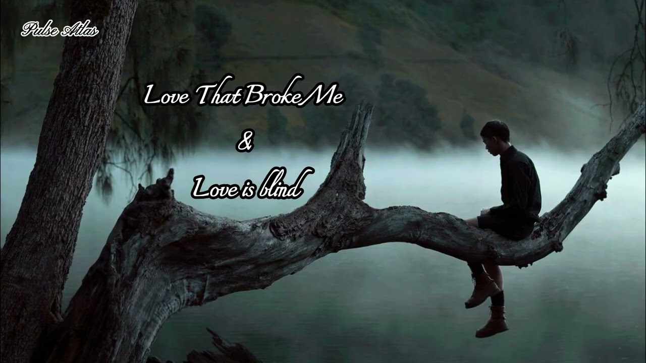 Pulse Atlas-Love That Broke Me & Love is blind (2026) Emotional pop ballad,emotional but restrained.