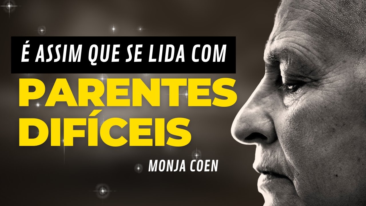 PARENTES DIFÍCEIS? APRENDA O SEGREDO PARA LIDAR! | Monja Coen | Motivação
