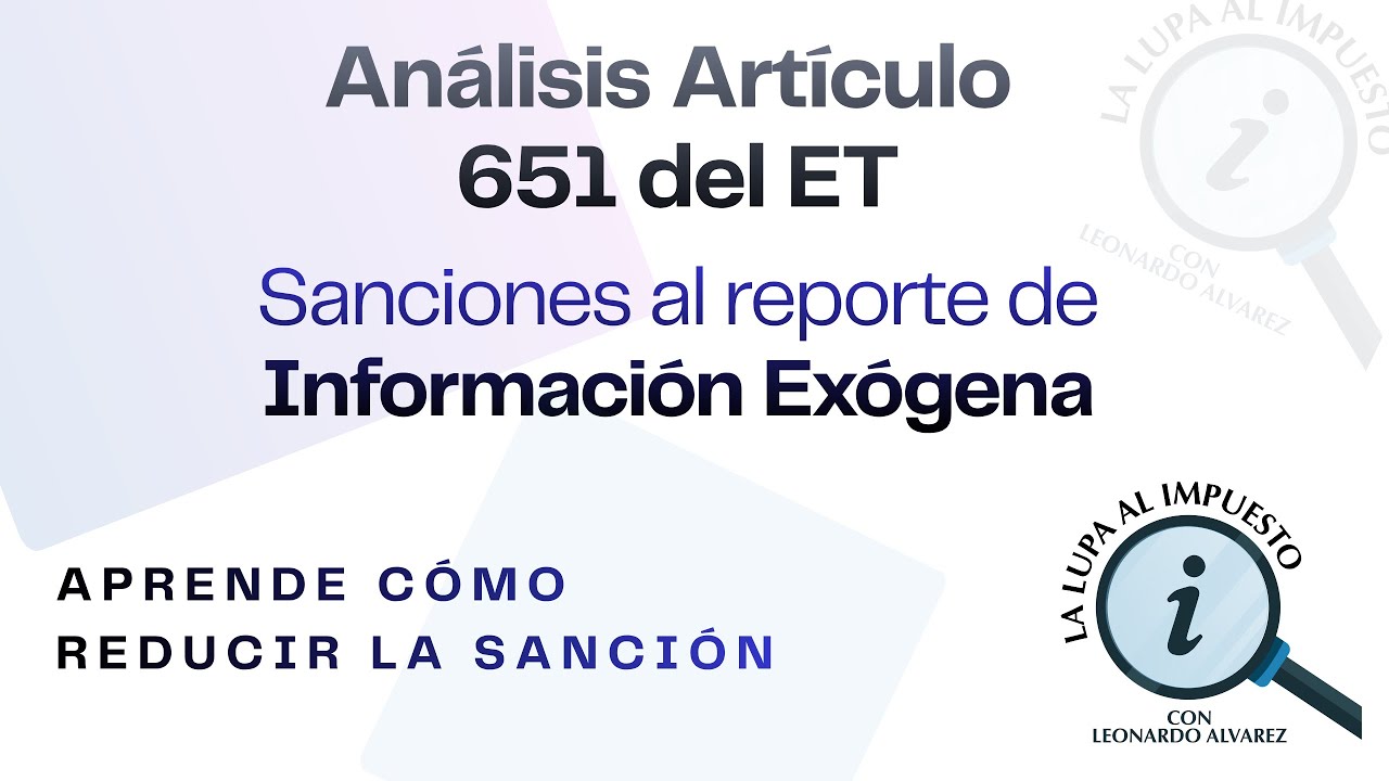 📚ANÁLISIS DEL ARTICULO 651 DEL ET. Sanciones que recaen sobre el reporte de Información Exógena