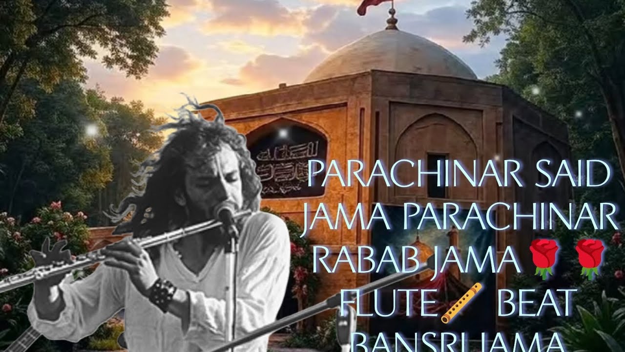 PARACHINAR SAID JAMA PARACHINAR RABAB JAMA🌹🌹 FLUTE🪈 BEAT BANSRI JAMA 