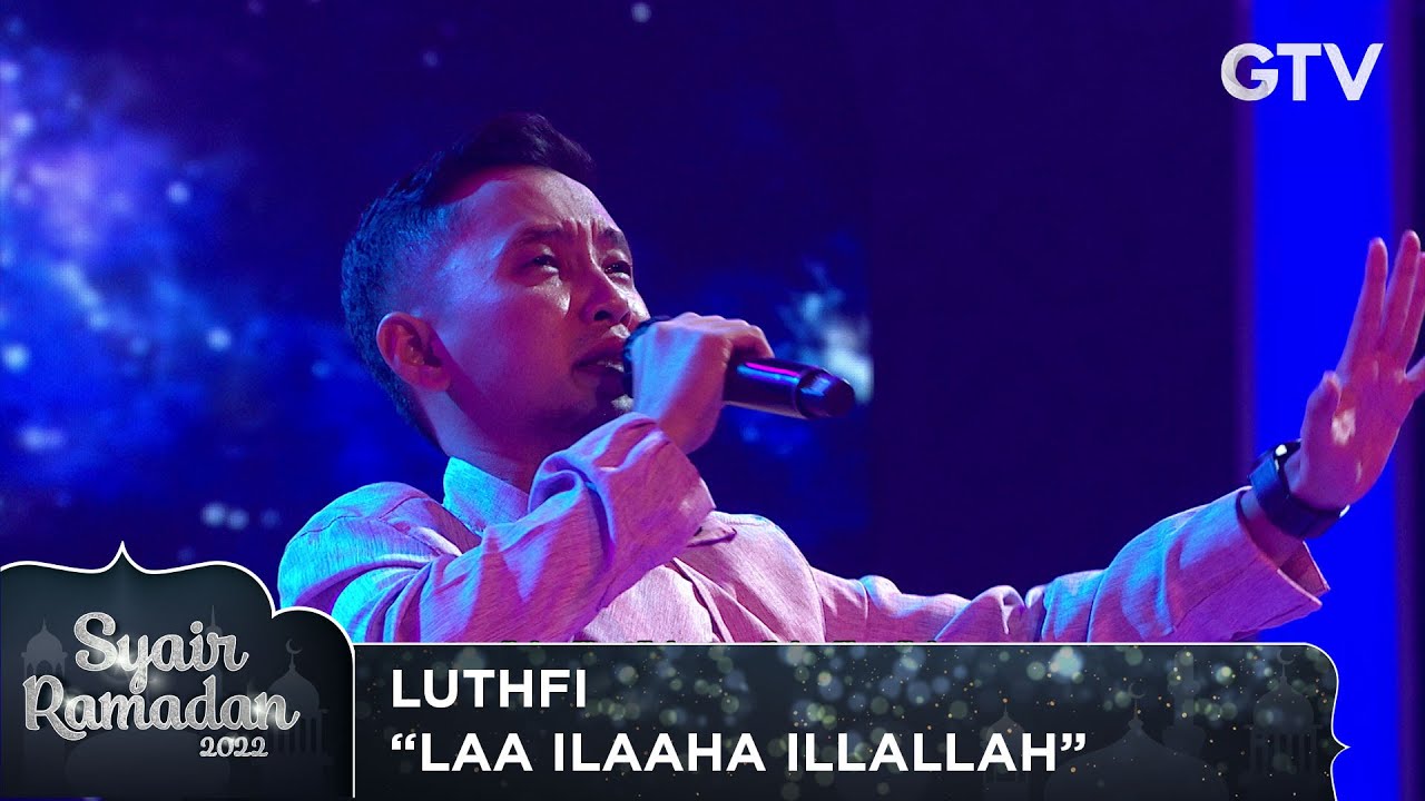 LUTHFI - LAA ILAAHA ILLALLAH | SYAIR RAMADAN 2022