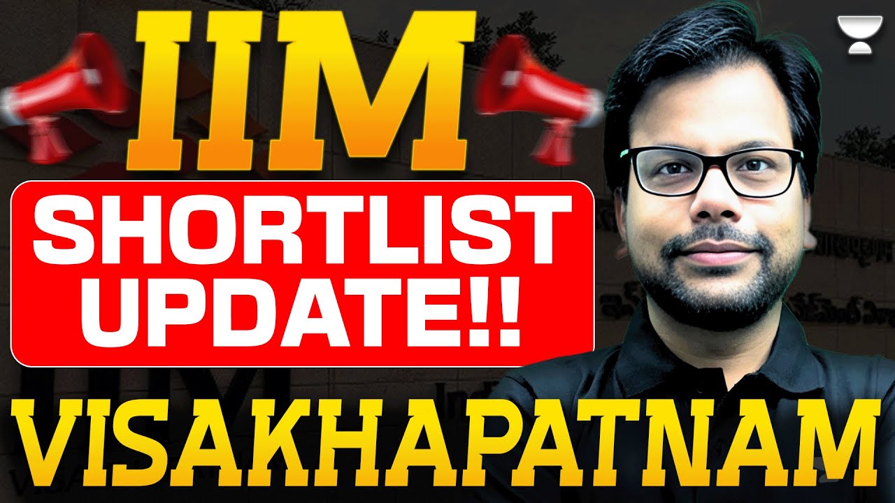 IIM Visakhapatnam Shortlist OUT! Selection Criteria & Waitlist Status!!