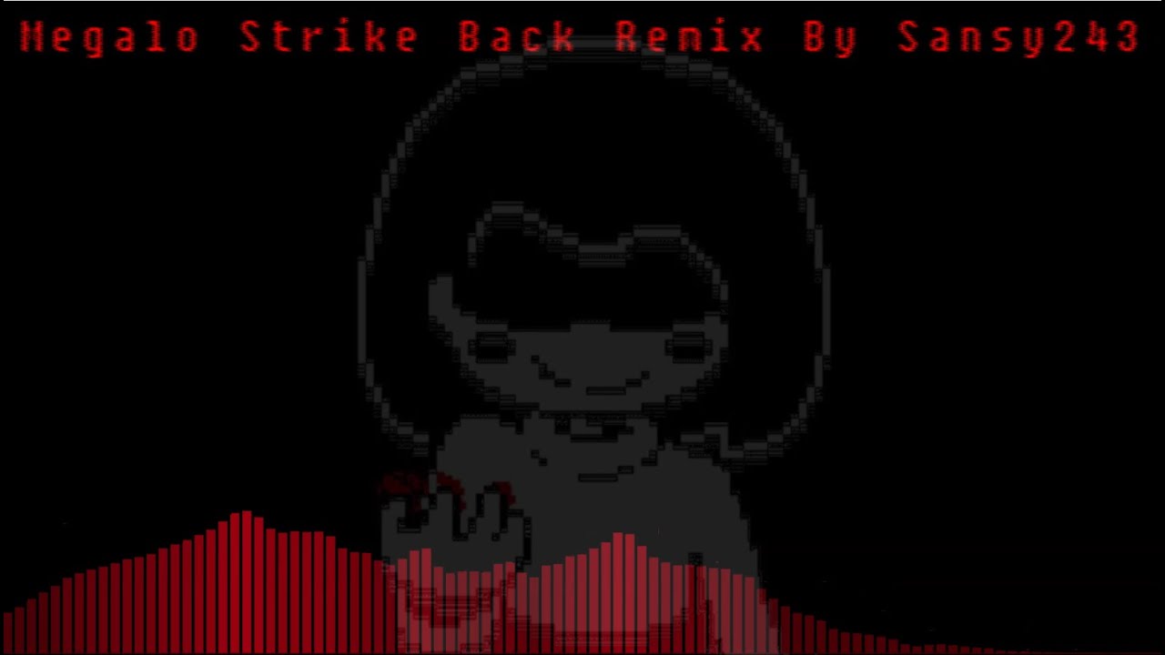 Megalo Strike Back Remix By Sansy243 (Read/Leer Desc)