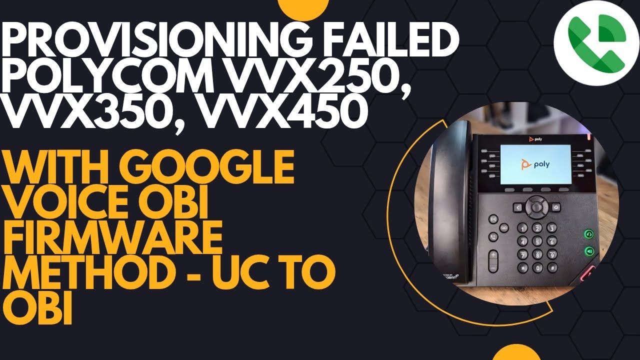 Provisioning Failed Polycom VVX250, VVX350, VVX450 with Google Voice OBi Firmware Method | UC to OBi