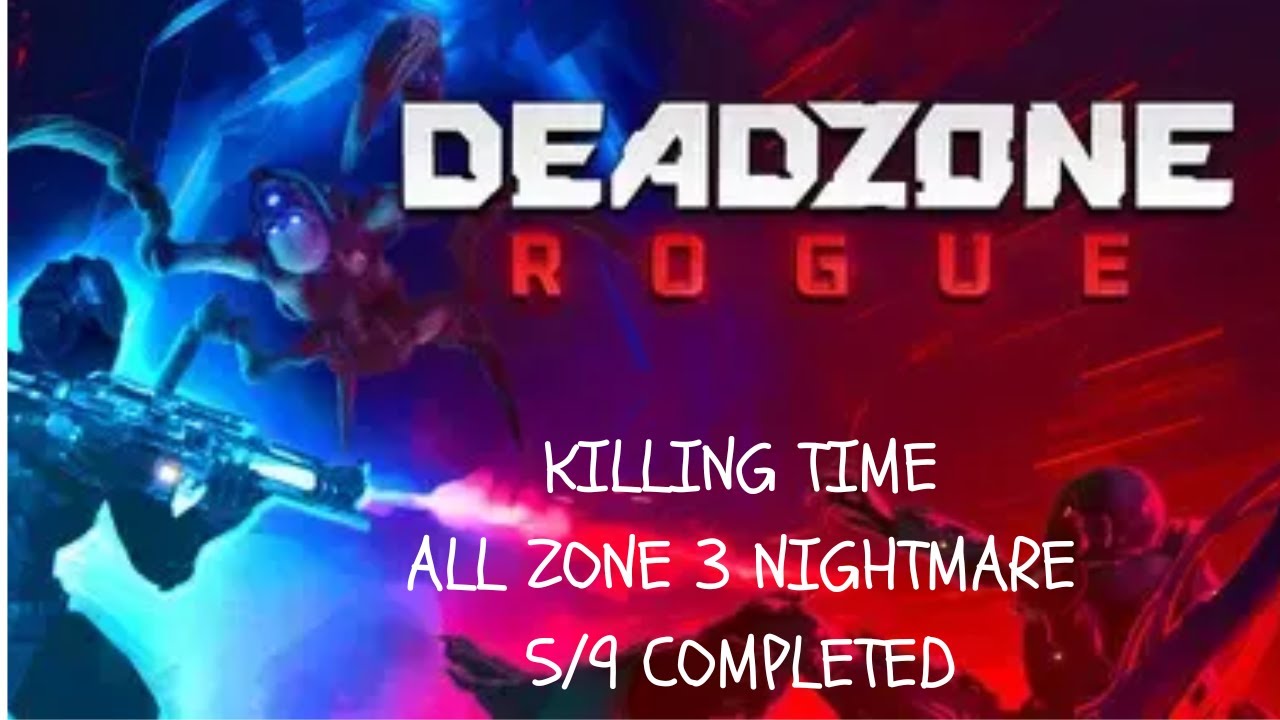 DeadZone Rogue KILLING TIME ALL ZONE 3 NIGHTMARE 5/9