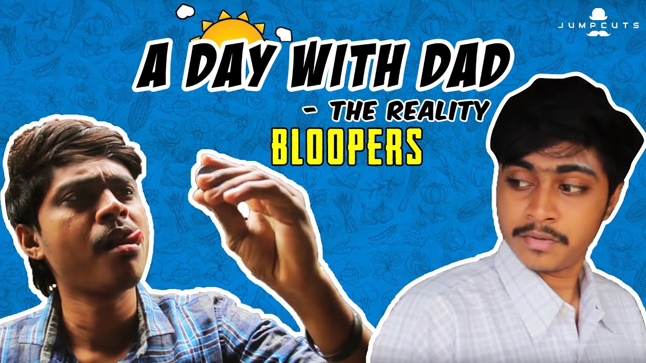 A Day with Dad - The Reality (BLOOPERS)