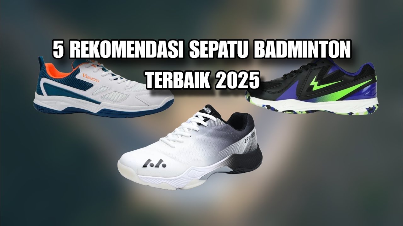 5 REKOMENDASI SEPATU BADMINTON TERBAIK 2025