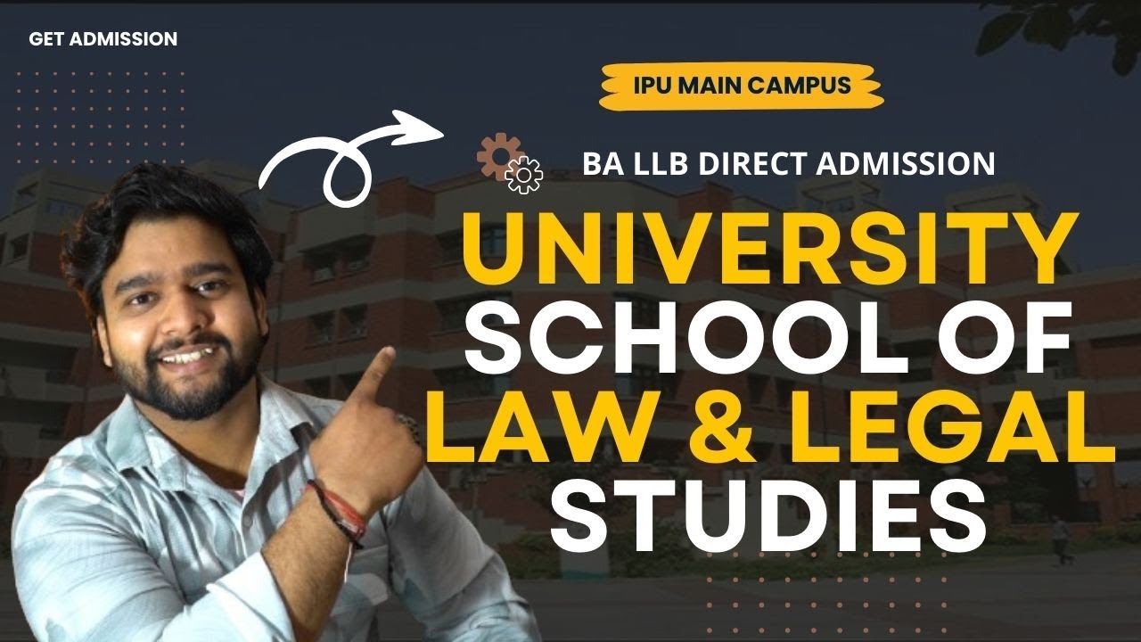 University School of Law & Legal Studies | IPU Main Campus | BA LLB Course Admission Process | Fees?