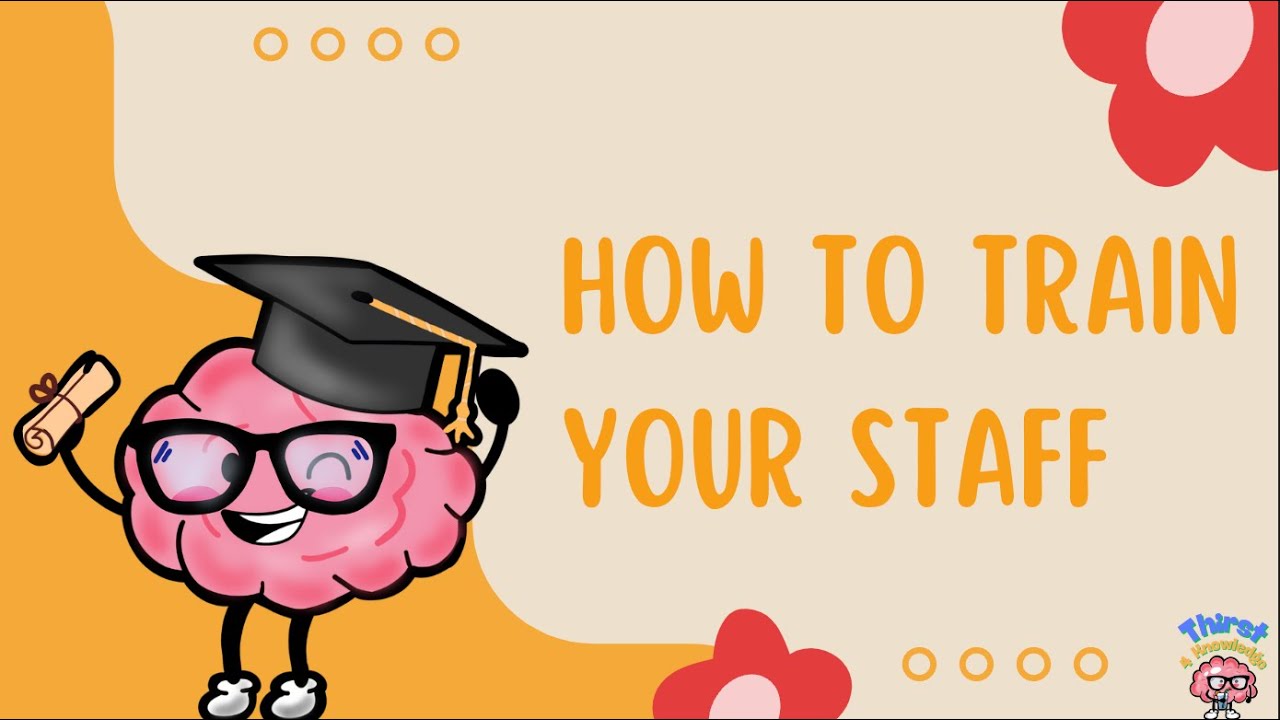 How To Train Your Staff - The Fundamentals - Short Video, Big Impact!