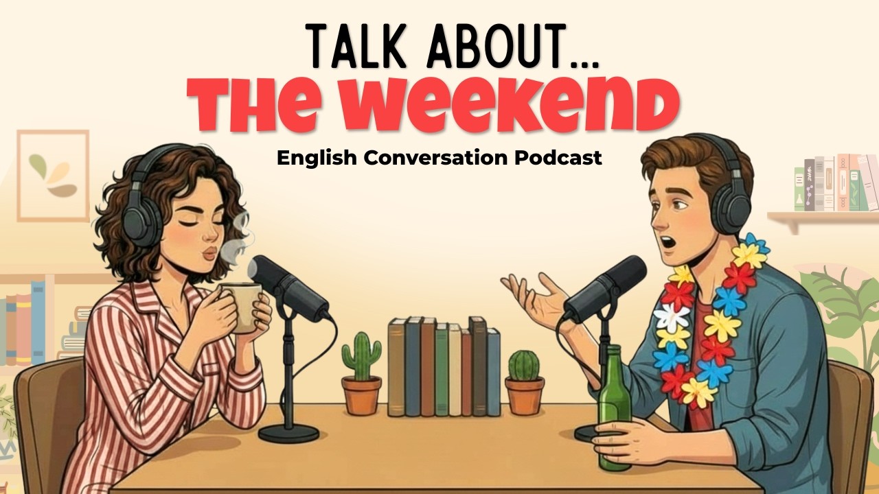 How to talk about your Weekend | English Podcast for Easy Conversation