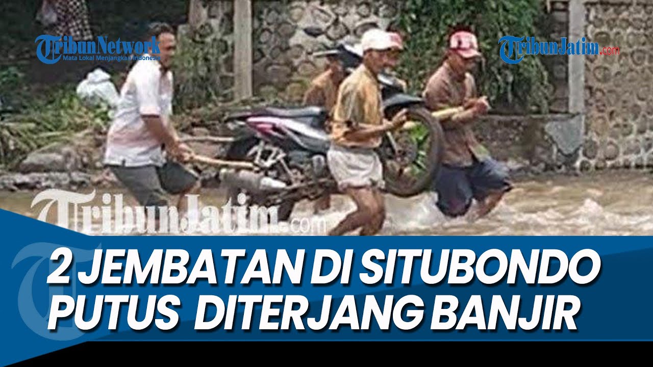 2 JEMBATAN PUTUS, Dihempas Banjir Luapan Sungai di Situbondo