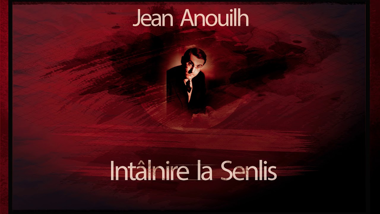 Intalnire la Senlis (1957) - Jean Anouilh #teatruaudio #teatruradiofonic #teatruonline #teatruvechi