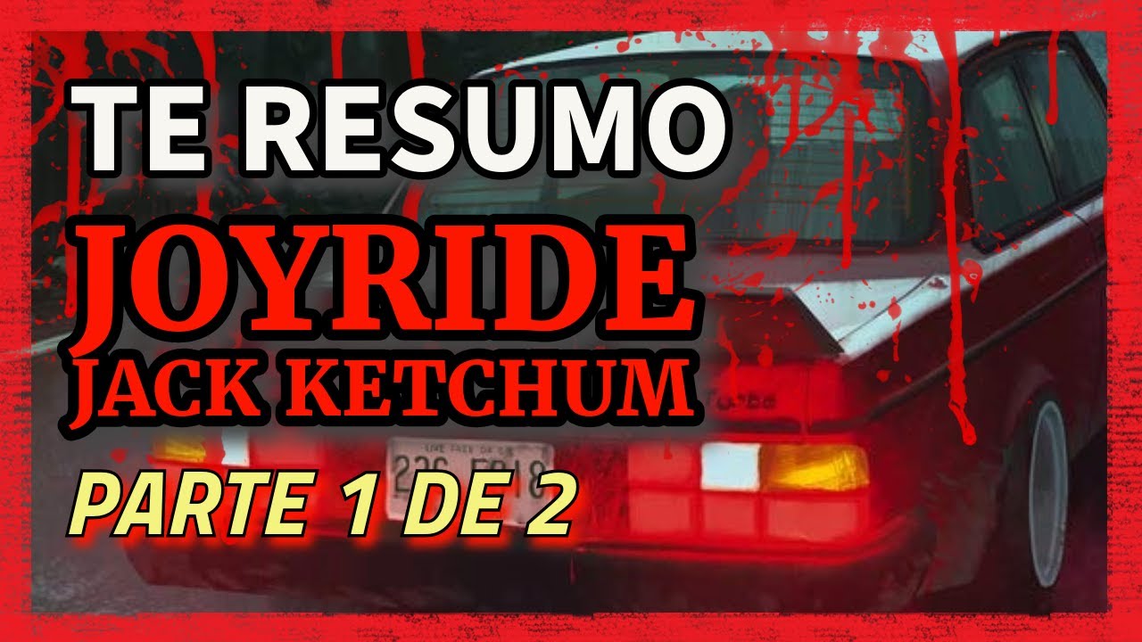RESUMEN DEL LIBRO | JOYRIDE | Jack Ketchum | PARTE 1 de 2 | Splatterpunk & Horror Extremo