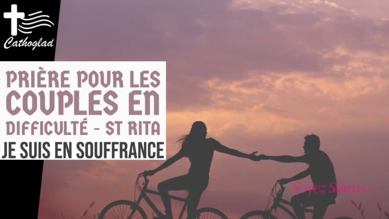 Pri&egrave;re pour les couples en difficult&eacute; &mdash; Je souffre dans mon couple &mdash; Avec St Rita
