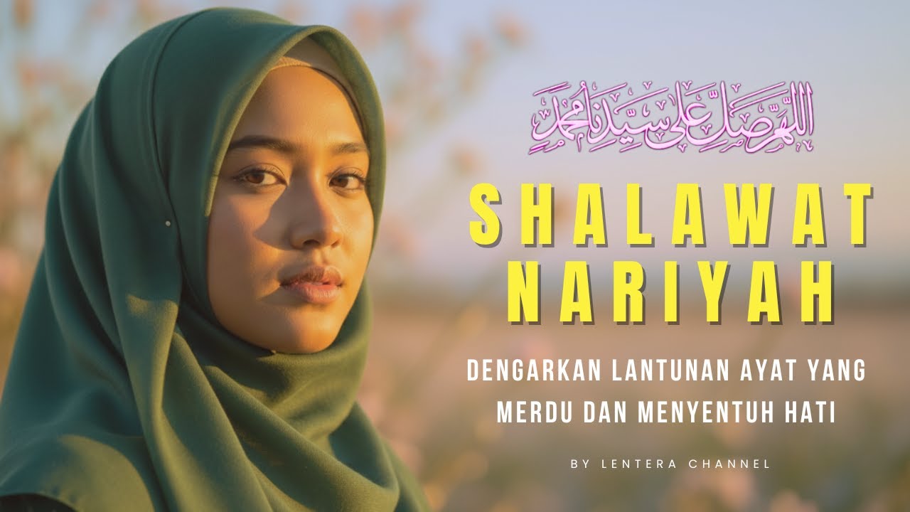 SHOLAWAT NARIYAH || PENENANG HATI DAN PIKIRAN || PEMBUKA PINTU REZEKI DARI ALLAH SWT