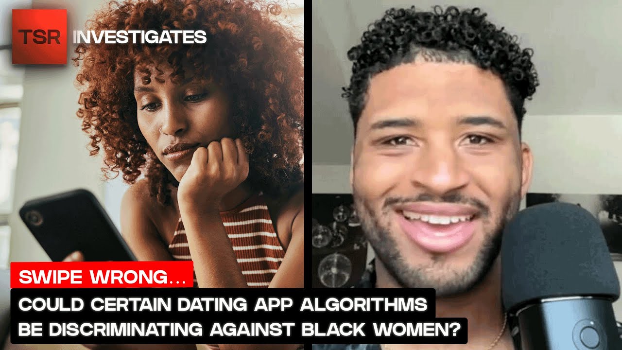 Could Certain Dating App Algorithms Be Discriminating Against Black Women? | TSR Investigates