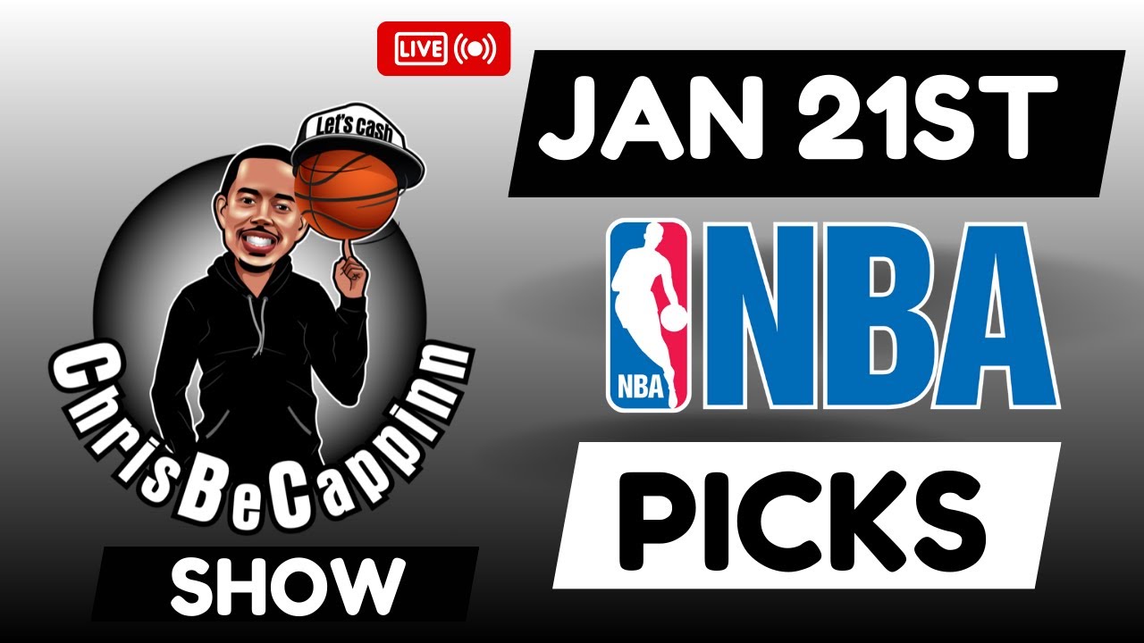 Jan 21st | NBA Bets | Free Picks + Predictions | ChrisBeCappinn NBA Show