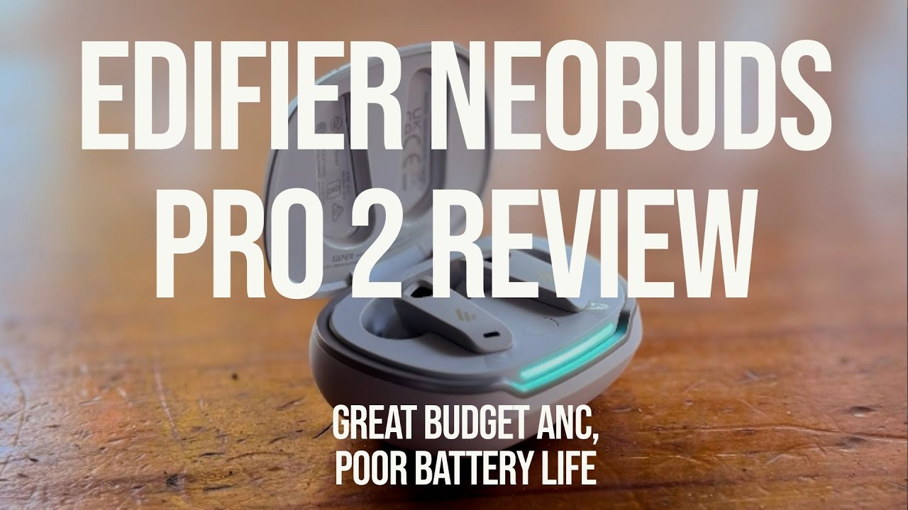 Edifier NeoBuds Pro 2 Review: Great ANC, Poor Battery Life
