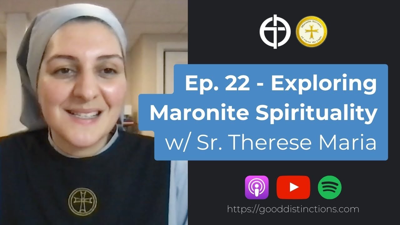 Ep. 22 - Exploring #maronite #catholic #spirituality w/ Sr. Therese Maria