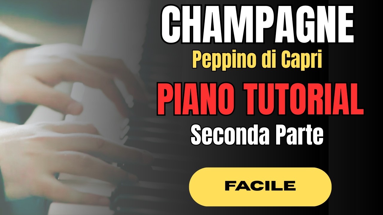 Come suonare CHAMPAGNE al pianoforte in modo SEMPLICE  seconda parte/ Video tutorial di pianoforte
