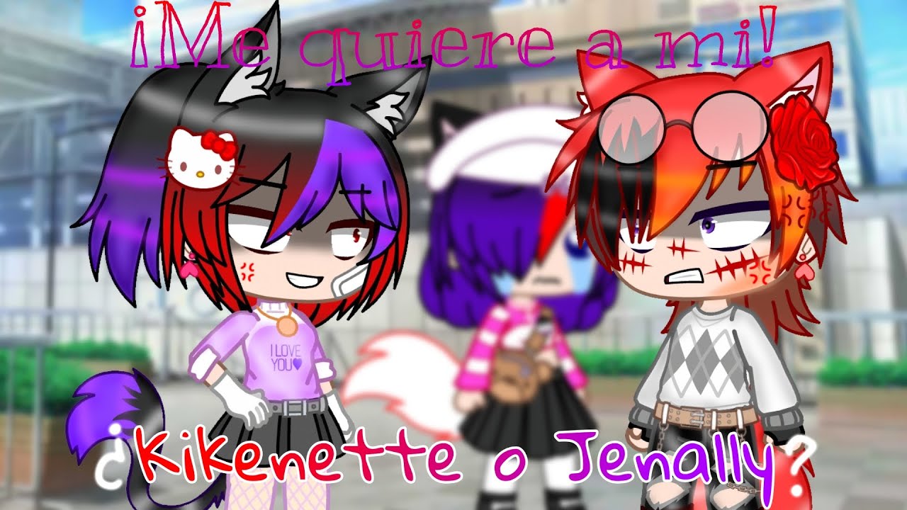 💖😡 Me quiere a mi 😡💖 ||Meme GN|| (&iquest;Kikenette o Jenally?)